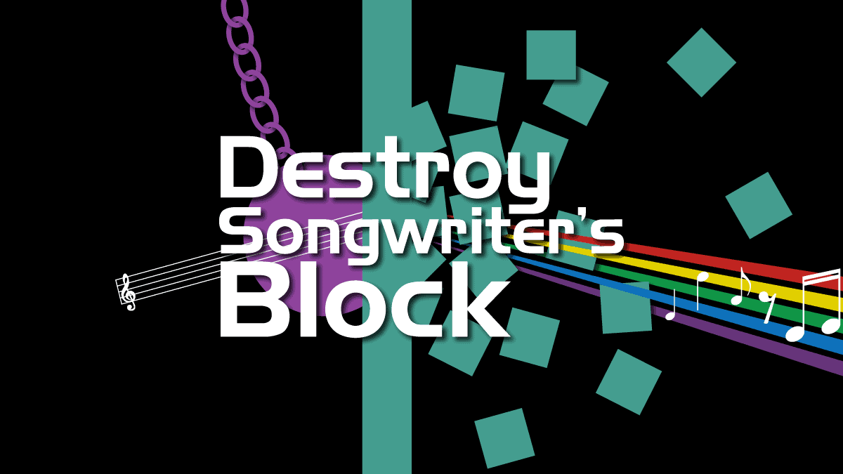 Destroy Songwriter’s Block: 9 Quick Techniques to Get the Music Flowing Again