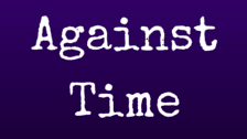 Against Time