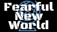 Fearful New World