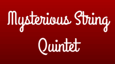 Mysterious String Quintet