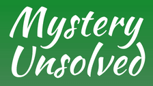 Mystery Unsolved