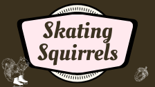 Skating Squirrels