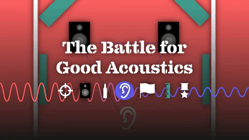 The Battle for Good Acoustics