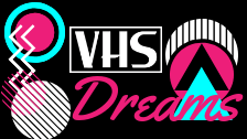 VHS Dreams